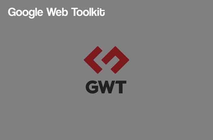 GWT: ابزاری اپن‌سورس به منظور توسعۀ وب‌اپلیکیشن با زبان جاوا